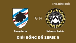 Nhận định Sampdoria vs Udinese Calcio giải Serie A ngày 22/1