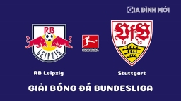 Nhận định RB Leipzig vs Stuttgart giải Bundesliga ngày 28/1/2023