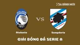 Nhận định Atalanta vs Sampdoria giải Serie A ngày 29/1/2023