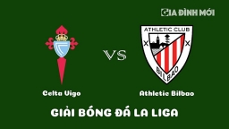 Nhận định Celta Vigo vs Athletic Bilbao giải La Liga ngày 30/1/2023