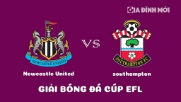 Nhận định Newcastle United vs Southampton tại Bán kết Cúp EFL ngày 1/2/2023