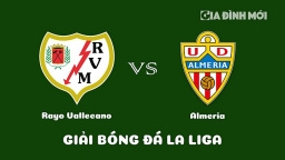 Nhận định Rayo Vallecano vs Almeria giải La Liga ngày 7/2/2023