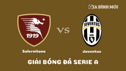 Nhận định Salernitana vs Juventus giải Serie A ngày 8/2/2023