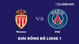 Nhận định Monaco vs PSG giải Ligue 1 ngày 11/2/2023