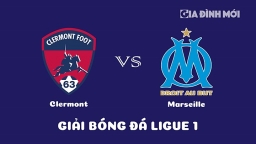 Nhận định Clermont vs Marseille giải Ligue 1 ngày 12/2/2023