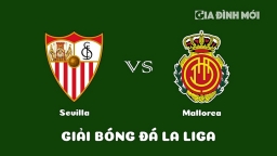 Nhận định Sevilla vs Mallorca giải La Liga ngày 12/2/2023