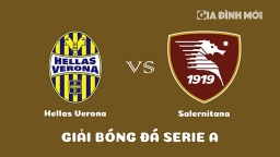 Nhận định Hellas Verona vs Salernitana giải Serie A ngày 14/2/2023