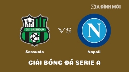 Nhận định Sassuolo vs Napoli giải Serie A ngày 18/2/2023