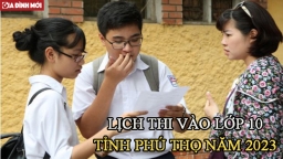 Lịch thi vào lớp 10 năm 2023 tỉnh Phú Thọ