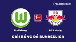 Nhận định Wolfsburg vs RB Leipzig giải Bundesliga ngày 18/2/2023