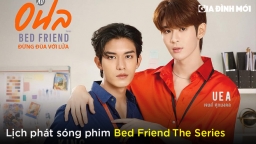 Lịch phát sóng phim Bed Friend: Đừng Đùa Với Lửa