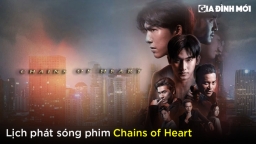 Lịch phát sóng phim Chains of Heart: Xiềng Xích Trái Tim