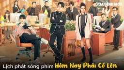 Lịch phát sóng phim Hôm Nay Phải Cố Lên trên iQIYI