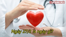 Ngày 27/2 là ngày gì? Ý nghĩa của ngày 27/2