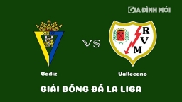 Nhận định Cadiz vs Rayo Vallecano giải La Liga ngày 25/2/2023