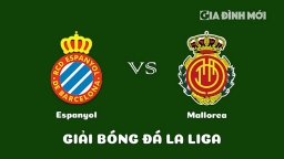 Nhận định Espanyol vs Mallorca giải La Liga ngày 25/2/2023