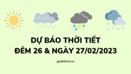 Dự báo thời tiết đêm nay 26/2 và ngày mai 27/2/2023