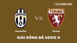 Nhận định Juventus vs Torino giải Serie A ngày 1/3/2023