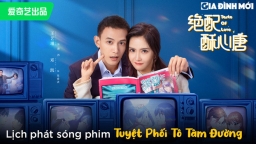 Lịch phát sóng phim Tuyệt Phối Tô Tâm Đường