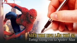 Hướng dẫn viết thư UPU lần thứ 52: Tưởng tượng em là siêu anh hùng Spider-Man