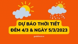 Dự báo thời tiết đêm nay và ngày mai 5/3/2023 trên cả nước