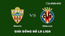 Nhận định Almeria vs Villarreal giải La Liga ngày 4/3/2023