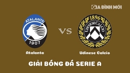 Nhận định Atalanta vs Udinese Calcio giải Serie A ngày 5/3/2023