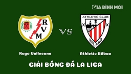 Nhận định Rayo Vallecano vs Athletic Bilbao giải La Liga ngày 6/3/2023