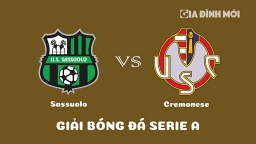 Nhận định Sassuolo vs Cremonese giải Serie A ngày 7/3/2023