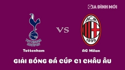 Nhận định Tottenham vs AC Milan giải Cúp C1 Châu Âu ngày 9/3/2023