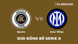 Nhận định Spezia vs Inter Milan giải Serie A ngày 11/3/2023