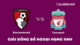 Nhận định Bournemouth vs Liverpool giải Ngoại hạng Anh ngày 11/3