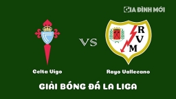 Nhận định Celta Vigo vs Rayo Vallecano giải La Liga ngày 12/3/2023