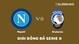 Nhận định Napoli vs Atalanta giải Serie A ngày 12/3/2023