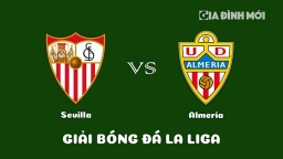 Nhận định Sevilla vs Almeria giải La Liga ngày 12/3/2023