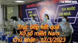 Trực tiếp xổ số miền Nam hôm nay 12/3/2023 - kết quả XSMN Chủ nhật 12/3/2023