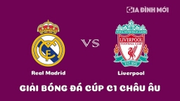 Nhận định Real Madrid vs Liverpool giải Cúp C1 Châu Âu ngày 16/3/2023