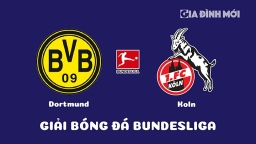 Nhận định Dortmund vs Koln giải Bundesliga ngày 19/3/2023