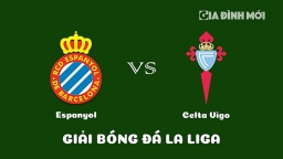 Nhận định Espanyol vs Celta Vigo giải La Liga ngày 19/3/2023