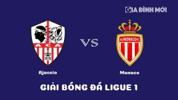 Nhận định Ajaccio vs Monaco giải Ligue 1 ngày 19/3/2023