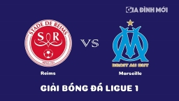 Nhận định Reims vs Marseille giải Ligue 1 ngày 20/3/2023