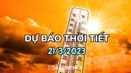 Dự báo thời tiết 21/3/2023: Nắng nóng 37 độ C