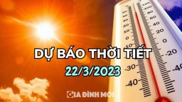 Dự báo thời tiết 22/3/2023: Nắng nóng tới hơn 39 độ C