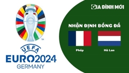 Nhận định Pháp vs Hà Lan giải EURO 2024 ngày 25/3/2023