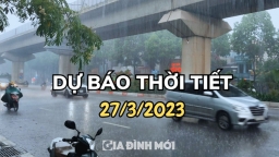 Dự báo thời tiết ngày 27/3/2023: Hà Nội trời rét, nguy cơ mưa đá