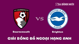 Nhận định Bournemouth vs Brighton giải Ngoại hạng Anh ngày 5/4