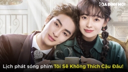 Lịch phát sóng phim Tôi Sẽ Không Thích Cậu Đâu!