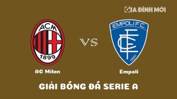 Nhận định AC Milan vs Empoli giải Serie A ngày 8/4/2023