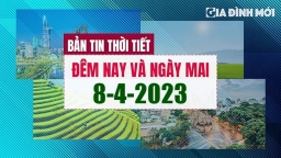 Thời tiết đêm nay và ngày mai 8/4/2023 ở các vùng trong cả nước