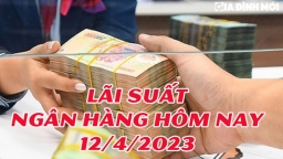 Lãi suất ngân hàng hôm nay 12/4: Chỉ còn 2 ngân hàng lãi ở mức 9%